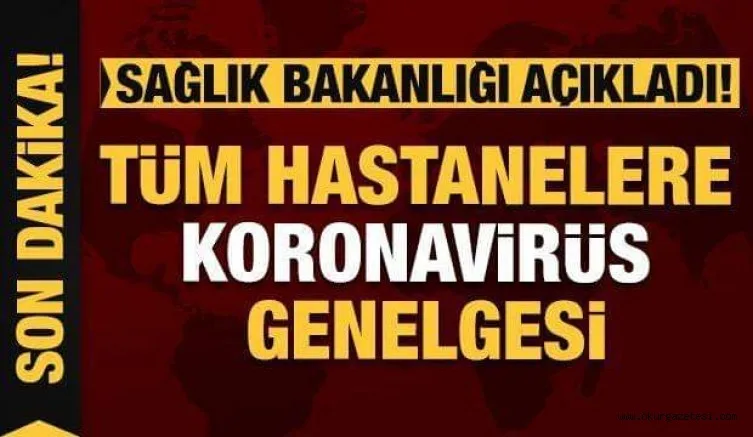 Bakanlıktan tüm hastanelere koronavirüs genelgesi