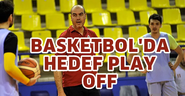 BASKETBOL'DA HEDEF PLAY OFF