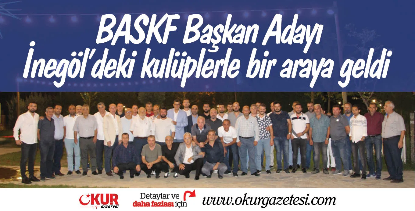 BASKF Başkan Adayı İnegöl'deki kulüplerle bir araya geldi