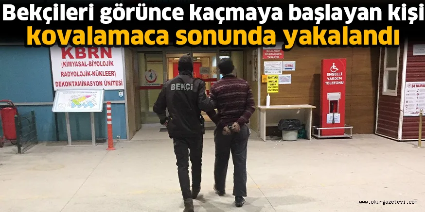 Bekçileri görünce kaçmaya başlayan kişi kovalamaca sonunda yakalandı