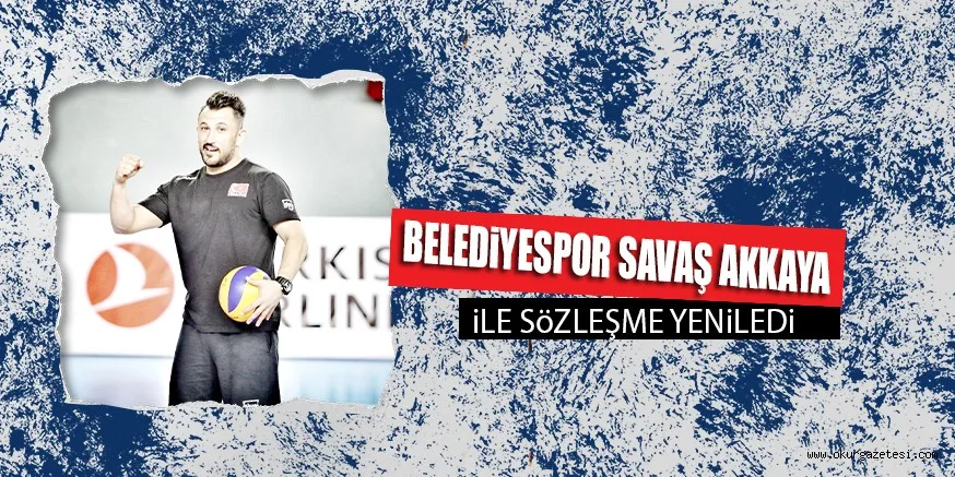 BELEDiYESPOR SAVAŞ AKKAYA iLE SöZLEŞME YENiLEDi