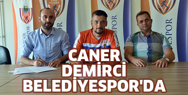 CANER DEMİRCİ BELEDİYESPOR'DA