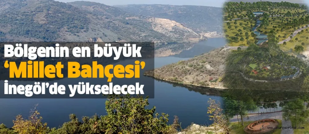 Bölgenin en büyük ‘millet bahçesi’ İnegöl’de yükselecek