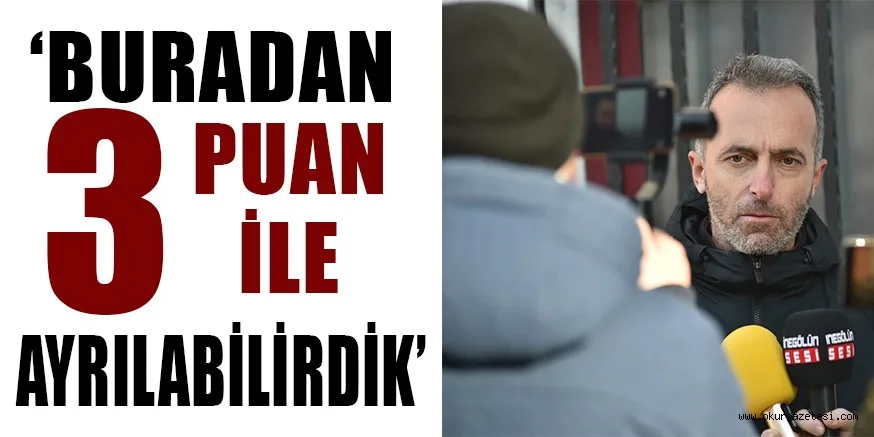 Buradan 3 puanla da ayrılabilirdik