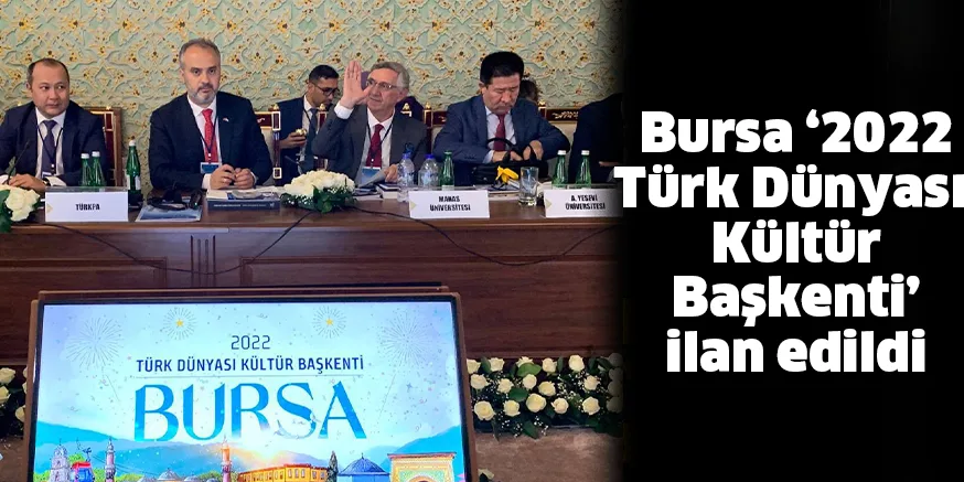 Bursa ‘2022 Türk Dünyası Kültür Başkenti’ ilan edildi