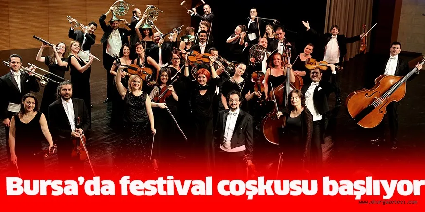 Bursa’da festival coşkusu başlıyor