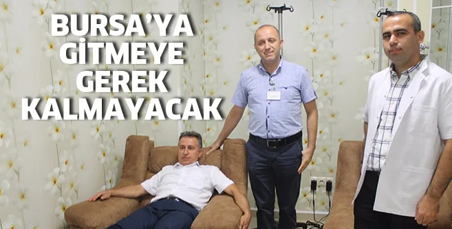 KANSER HASTALARI Bursa'ya gitmek zorunda kalmayacak