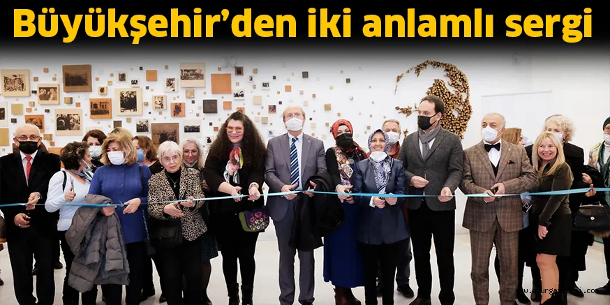 Büyükşehir’den iki anlamlı sergi