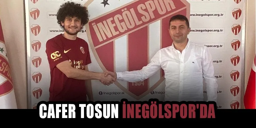 CAFER TOSUN İNEGÖLSPOR'DA
