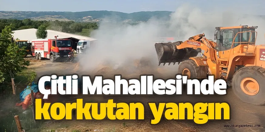 Çitli Mahallesi'nde korkutan yangın