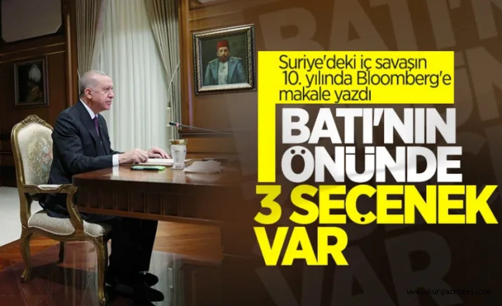 Cumhurbaşkanı Erdoğan: Batı, Türkiye'nin Suriye iç savaşını bitirmesine yardım etmeli