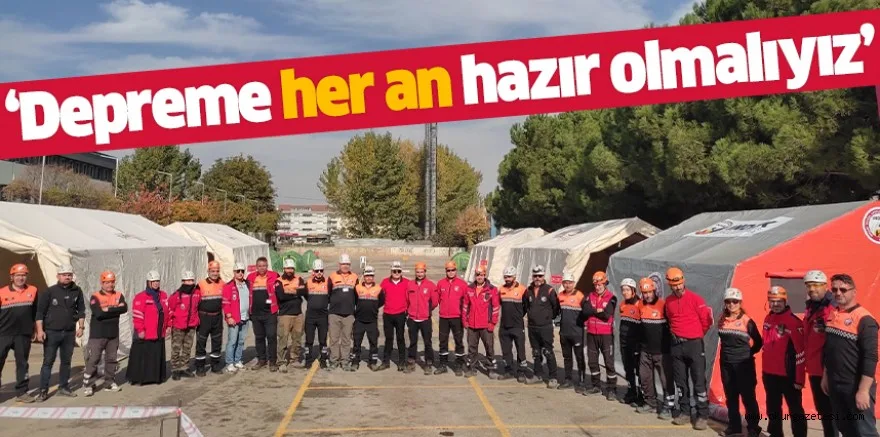 ‘Depreme her an hazır olmalıyız’