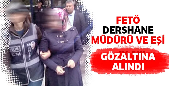 Eski müdür eşiyle birlikte gözaltına alındı