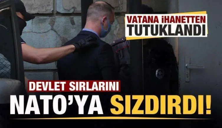 'Devlet sırlarını NATO'ya sızdırdı' iddiası! Vatana ihanetten tutuklandı