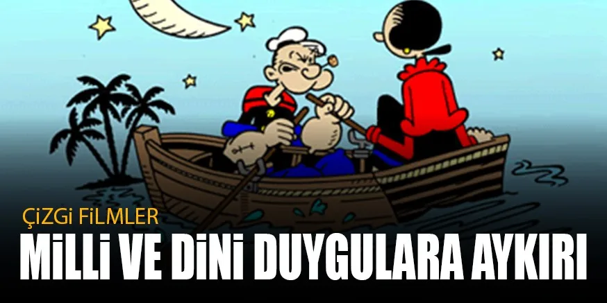 DiYANET AÇIKLADI ÇiZGi FiLMLER MiLLi VE DiNi DUYGULARA AYKIRI