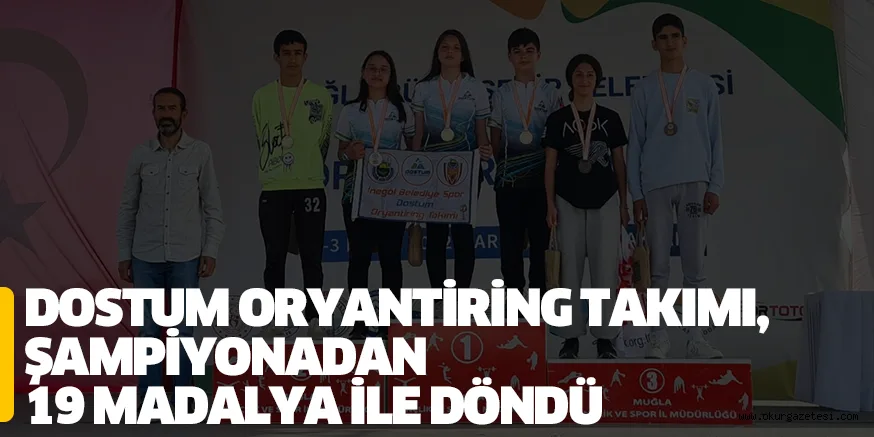 DOSTUM ORYANTİRİNG TAKIMI, ŞAMPİYONADAN 19 MADALYA İLE DÖNDÜ