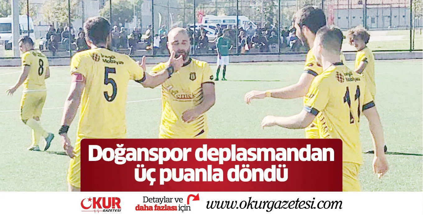 Doğanspor deplasmandan üç puanla döndü