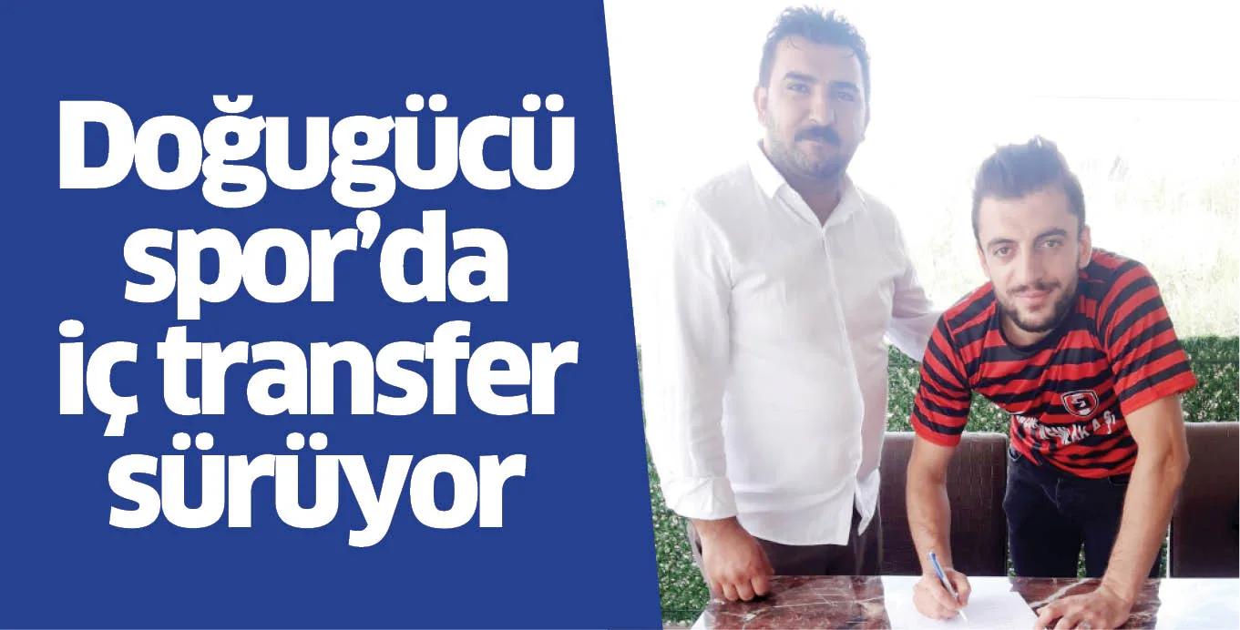 Doğugücüspor'da iç transfer sürüyor