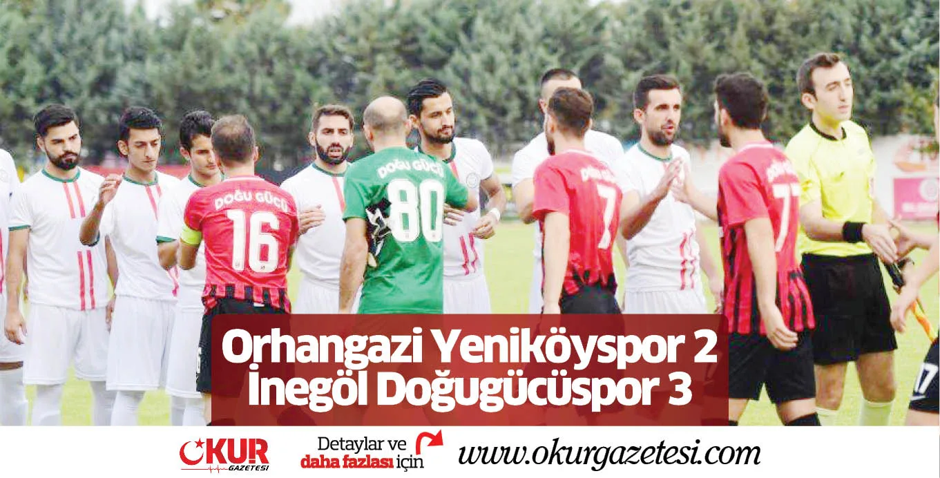 Orhangazi Yeniköyspor 2 - 3 İnegöl Doğugücüspor