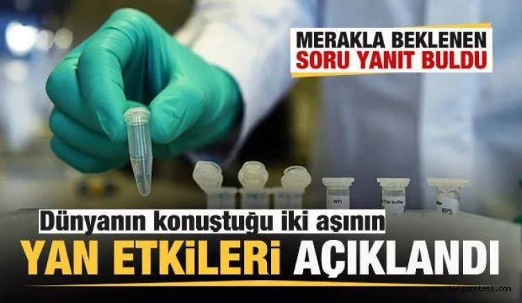 Dünyanın merakla beklediği koronavirüs aşılarının yan etkileri açıklandı