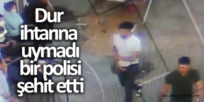 Dur ihtarına uymayıp polise ateş açtı: Şehidimiz var