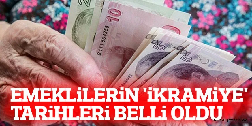 EMEKLiLERiN 'iKRAMiYE'  TARiHLERi BELLi OLDU