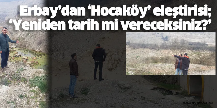 Erbay’dan ‘Hocaköy’ eleştirisi; ‘Yeniden tarih mi vereceksiniz?’