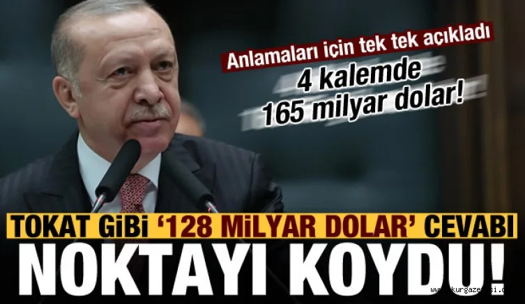 Erdoğan'dan tokat gibi '128 milyar dolar' cevabı! 4 kalemde 165 milyar dolar..