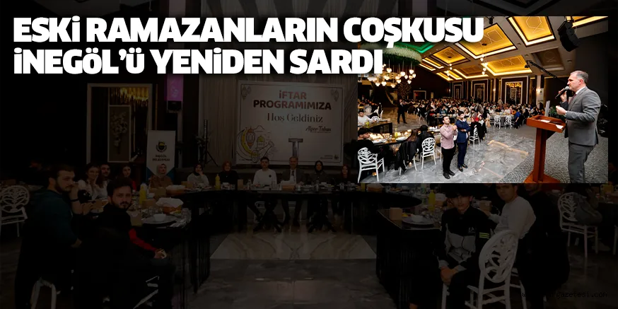 ESKİ RAMAZANLARIN COŞKUSU İNEGÖL’Ü YENİDEN SARDI