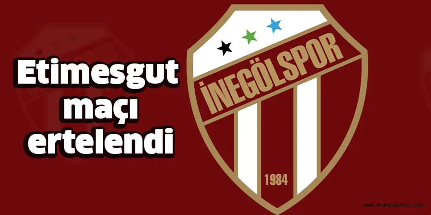 Etimesgut maçı ertelendi