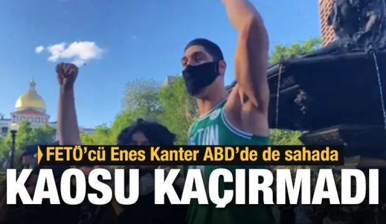 FETÖ'cü Enes Kanter Amerika'da protestolara katıldı