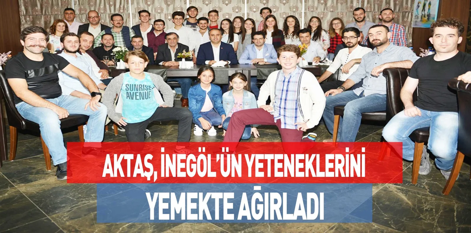 AKTAŞ, İNEGÖL’ÜN YETENEKLERİNİ YEMEKTE AĞIRLADI