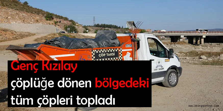 Genç Kızılay çöplüğe dönen bölgedeki tüm çöpleri topladı