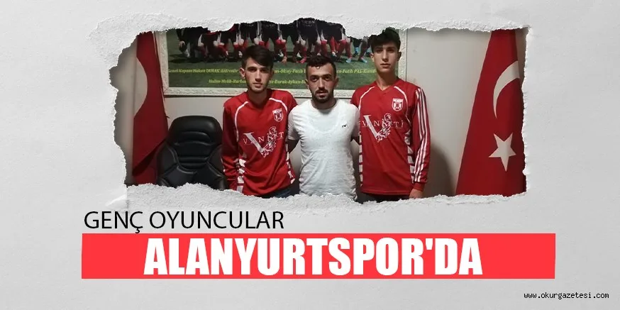 GENÇ OYUNCULAR ALANYURTSPOR'DA