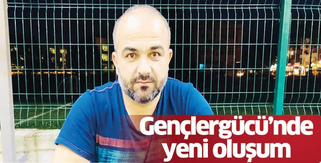 Gençlergücü'nde yeni oluşum