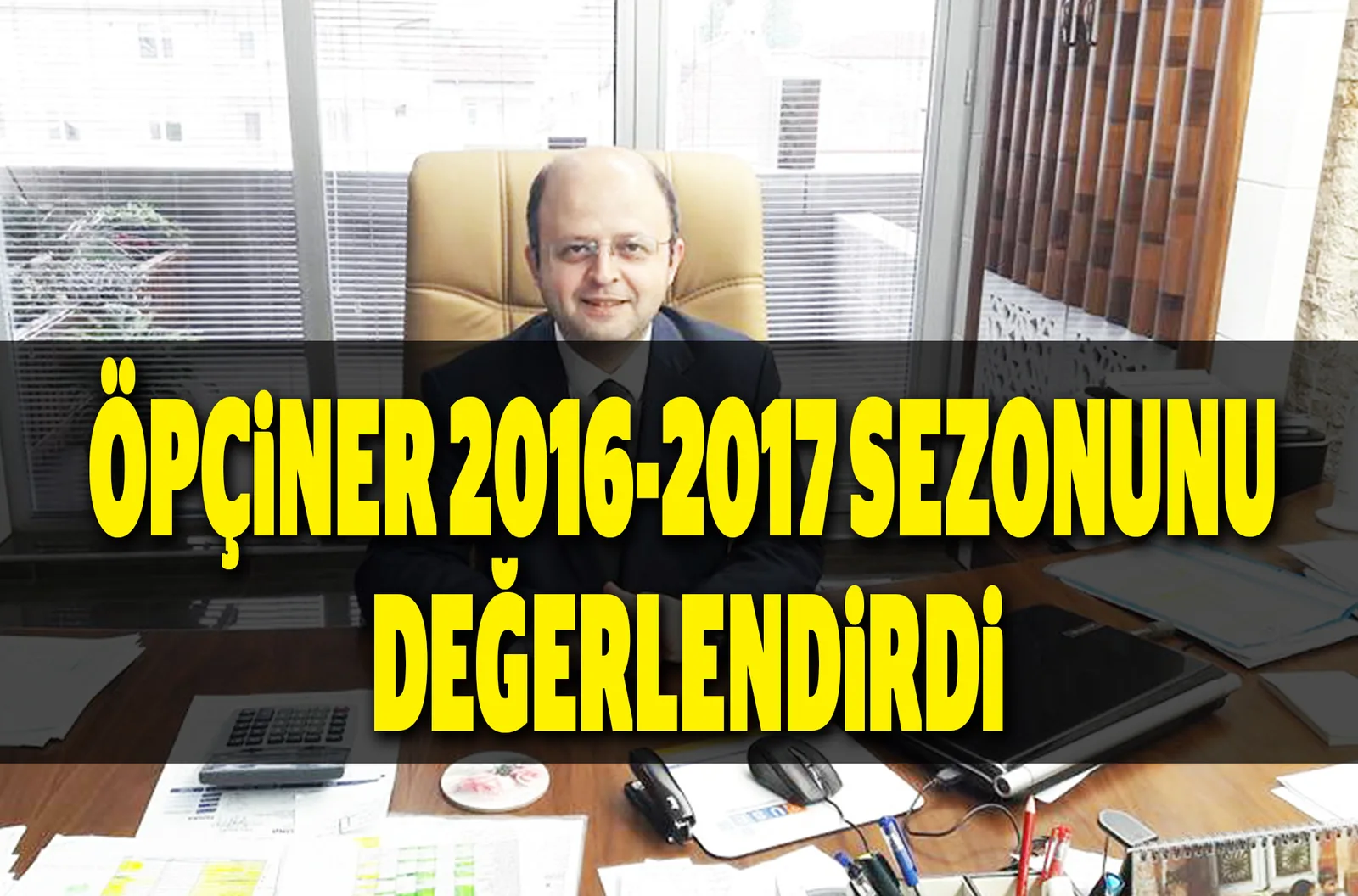 ÖPÇİNER 2016-2017 SEZONUNU DEĞERLENDİRDİ