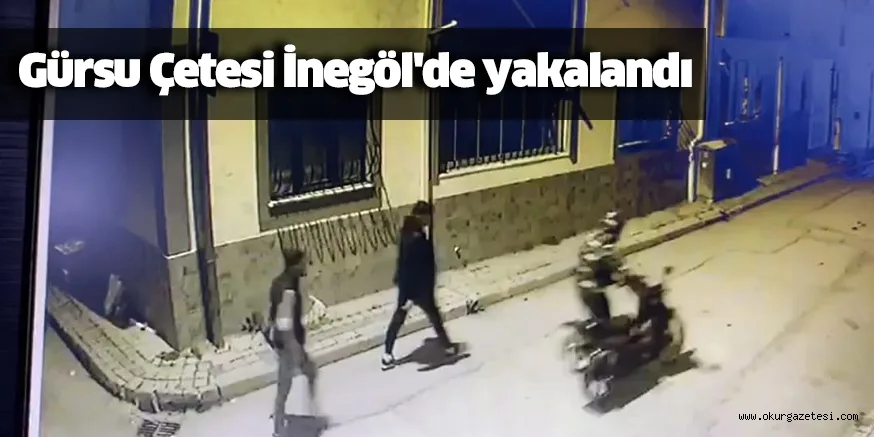 Gürsu Çetesi İnegöl'de yakalandı