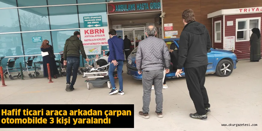 Hafif ticari araca arkadan çarpan otomobilde 3 kişi yaralandı
