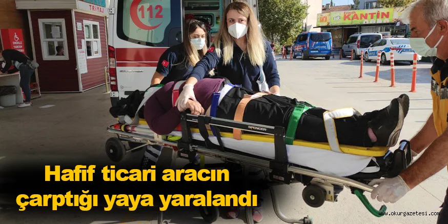 Hafif ticari aracın çarptığı yaya yaralandı