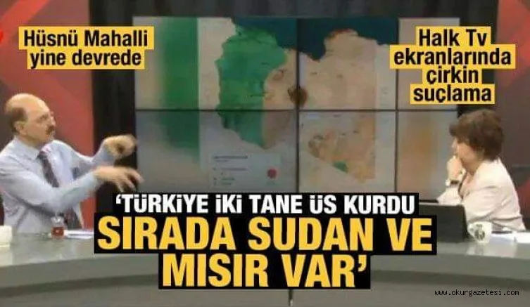 Halk TV'de skandal sözler: Türkiye, Mısır ve Sudan'ı karıştırmak için Libya'da üs kuruyor