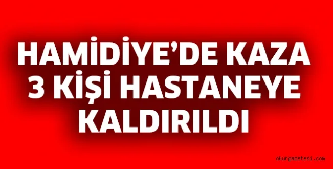 HAMİDİYE'DE KAZA