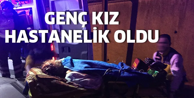 Genç kız hastanelik oldu