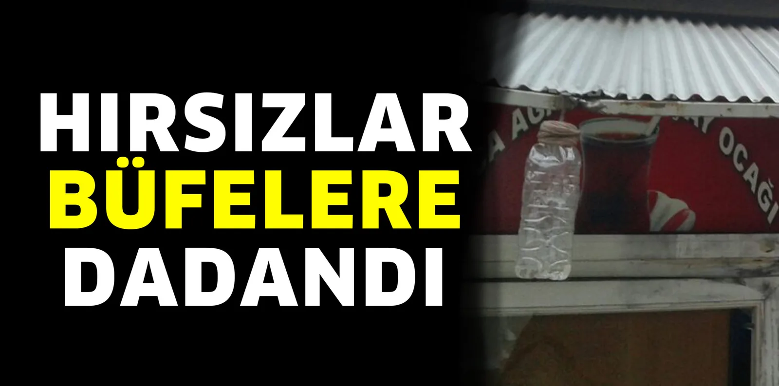 HIRSIZLAR BÜFELERE DADANDI