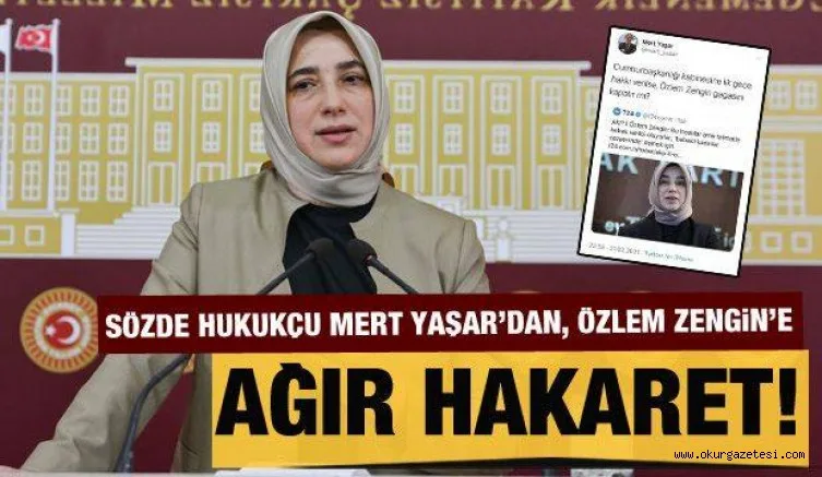 Hukukçu Mert Yaşar'dan AK Partili Özlem Zengin'e ağır hakaret!