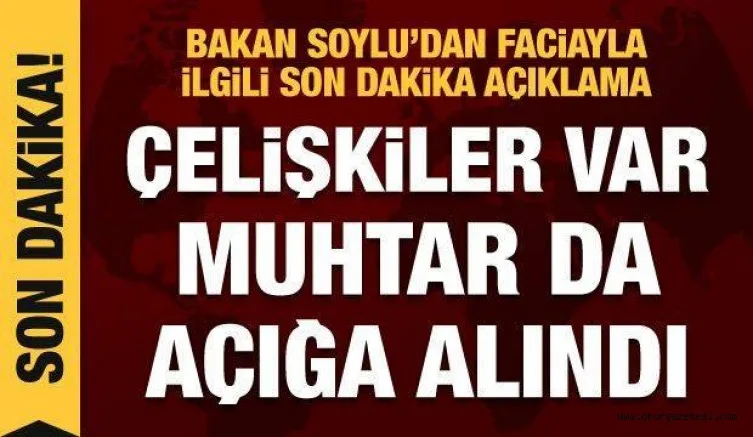 İçişleri Bakanı Soylu'dan Van'daki göçmen faciasıyla ilgili son dakika açıklamalar