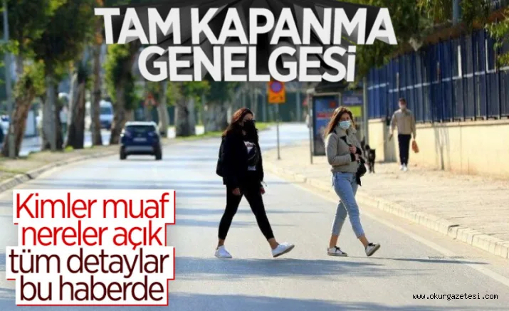 İçişleri Bakanlığı'ndan 17 günlük tam kapanma genelgesi