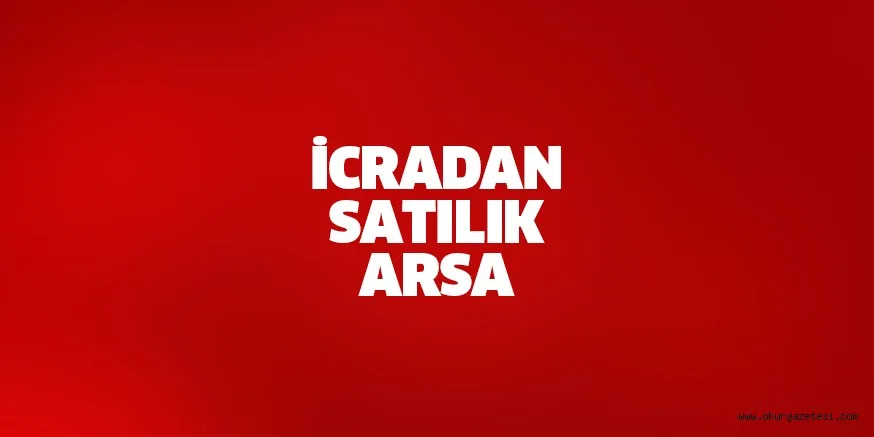 İCRADAN SATILIK ARSA