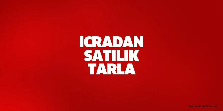 İCRADAN SATILIK TARLA
