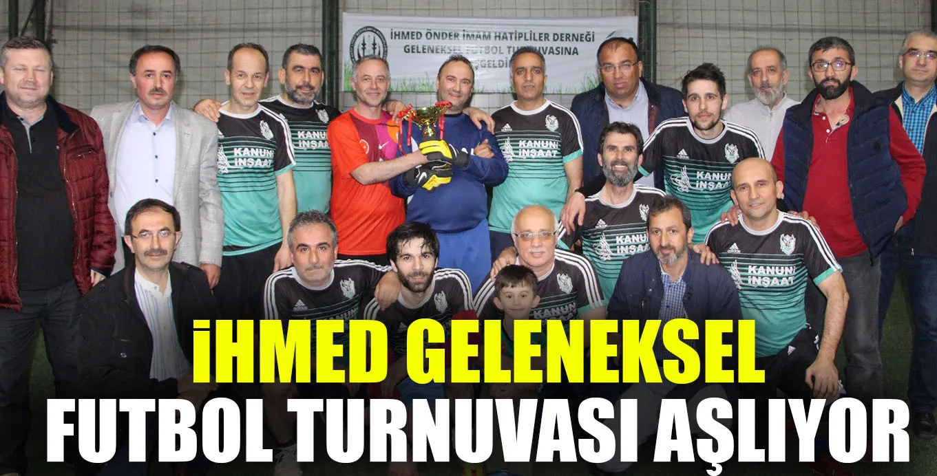 iHMED GELENEKSEL FUTBOL TURNUVASI BAŞLIYOR