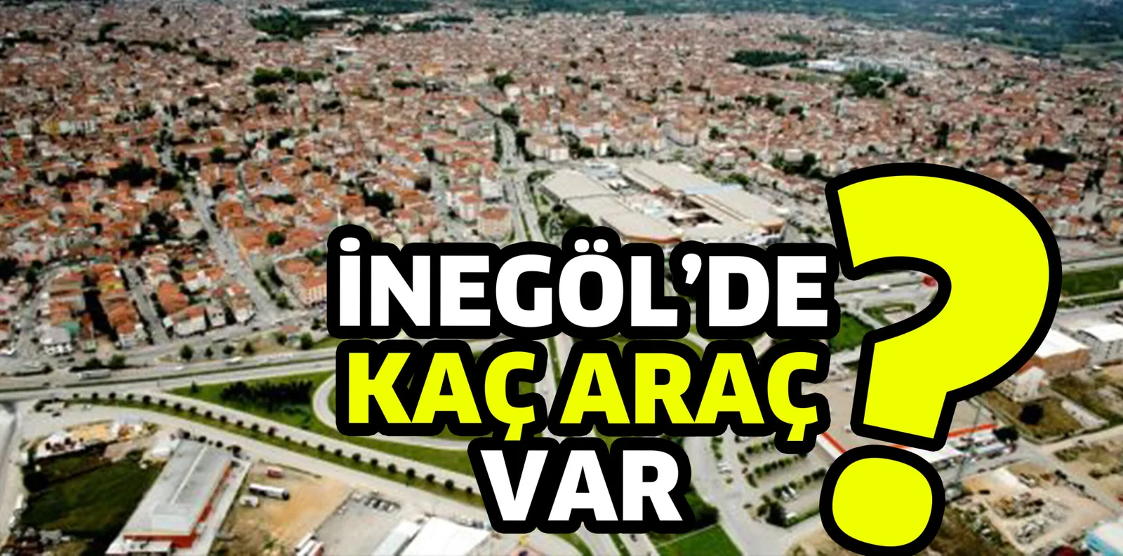 İNEGÖL'DE ARAÇ SAYISI??